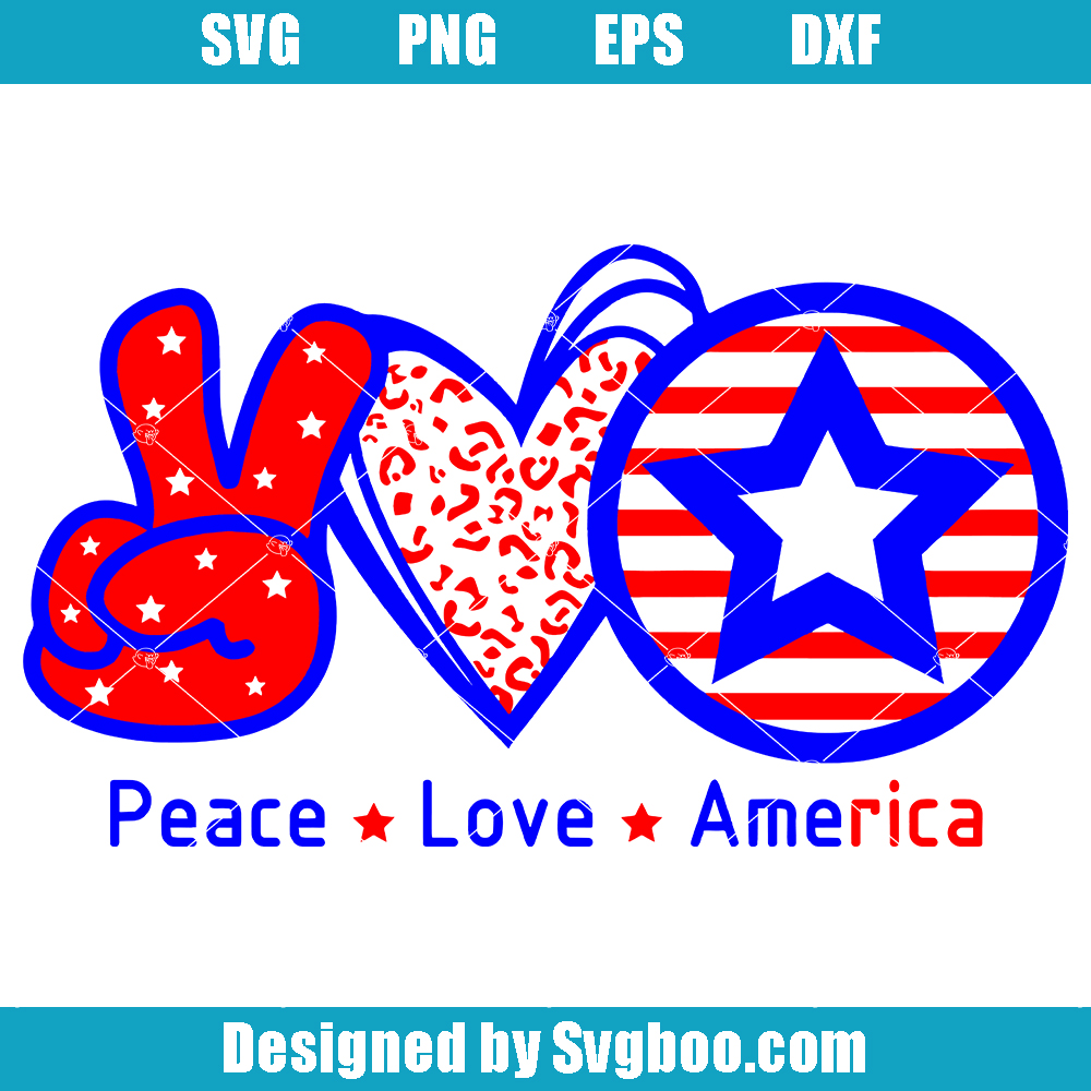 Peace Love America Svg, 4th of July Svg, Independence Day Svg Peace Love America Svg