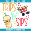 Trips and Sips Svg
