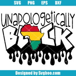 Unapologetically Black Svg