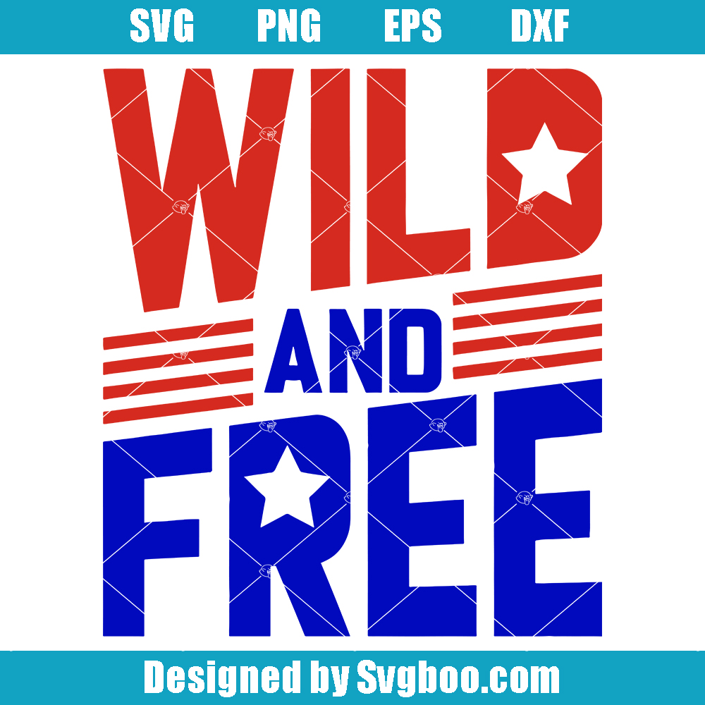 Wild and Free Svg, Kids 4th July Svg, Patriotic Svg Wild and Free Svg