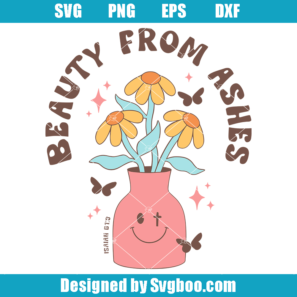 Beauty from Ashes Svg, Retro Christian Svg, Cute Bible Affirmation Svg Beauty from Ashes Svg