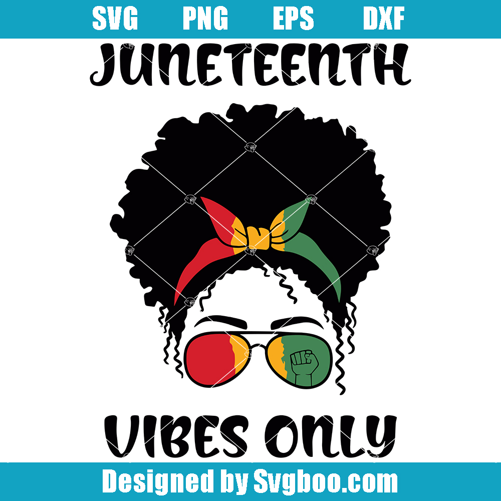 Black Women Messy Bun Juneteenth Vibes Only Svg, Africa Svg Black Women Messy Bun Juneteenth Vibes Only Svg
