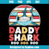 Daddy Shark Doo Doo Doo Svg