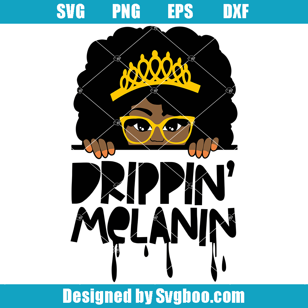 Drippin Melanin Svg, Black Queen Svg, Black Woman Svg