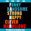 Funny Handsome Strong Happy Clever Marvelous Svg