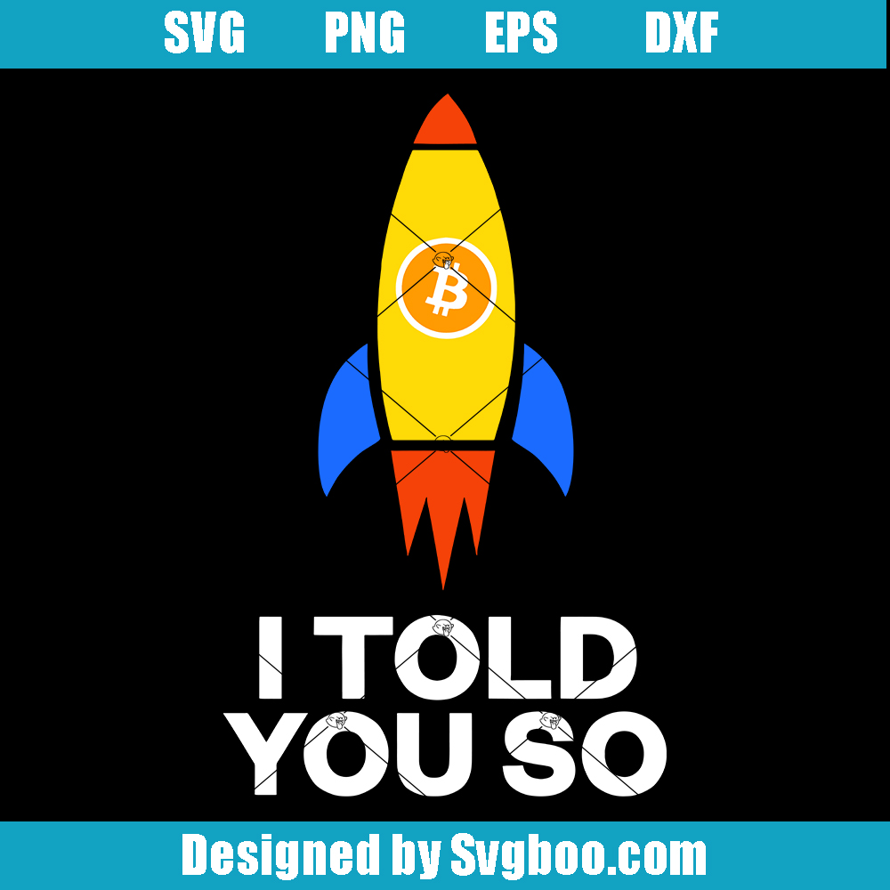 I Told You So Bitcoin Svg, Funny Bitcoin Crypto Miners Svg I Told You So Bitcoin Svg