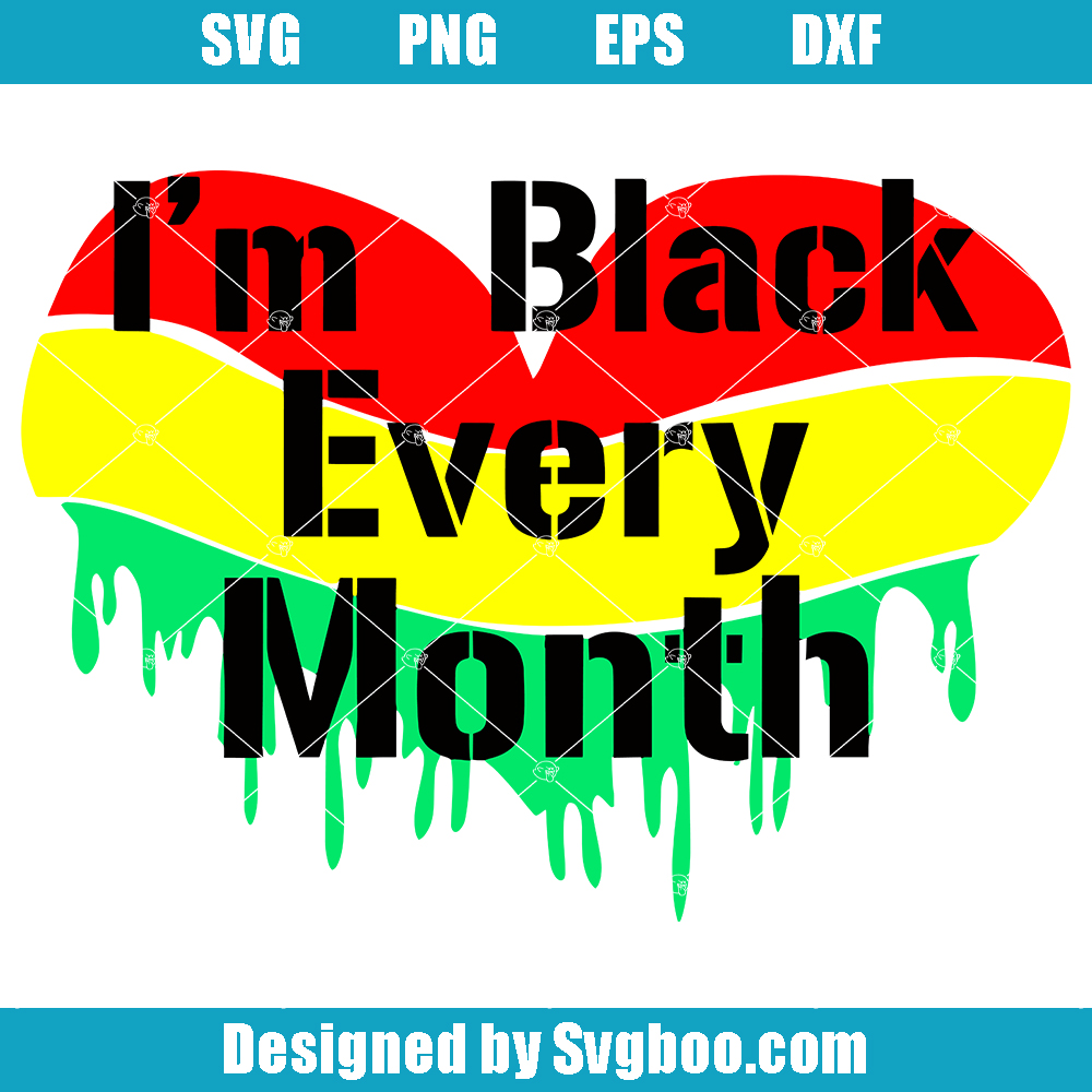 I'm Black Every Month Svg, Dripping Heart Svg, Black King Svg I'm Black Every Month Svg