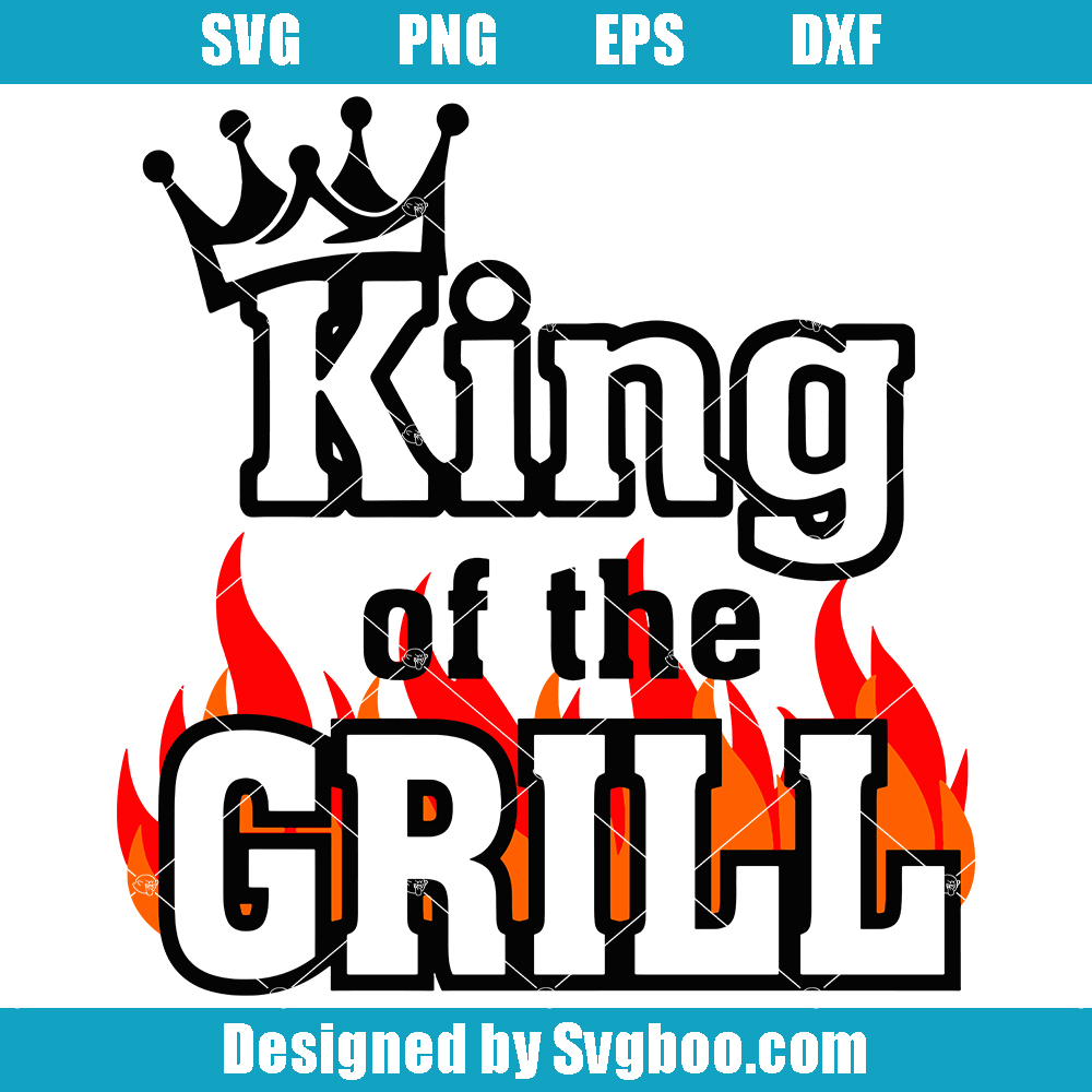 King of the Grill Svg, Father’s Grill Svg, Father’s Day Svg King of the Grill Svg