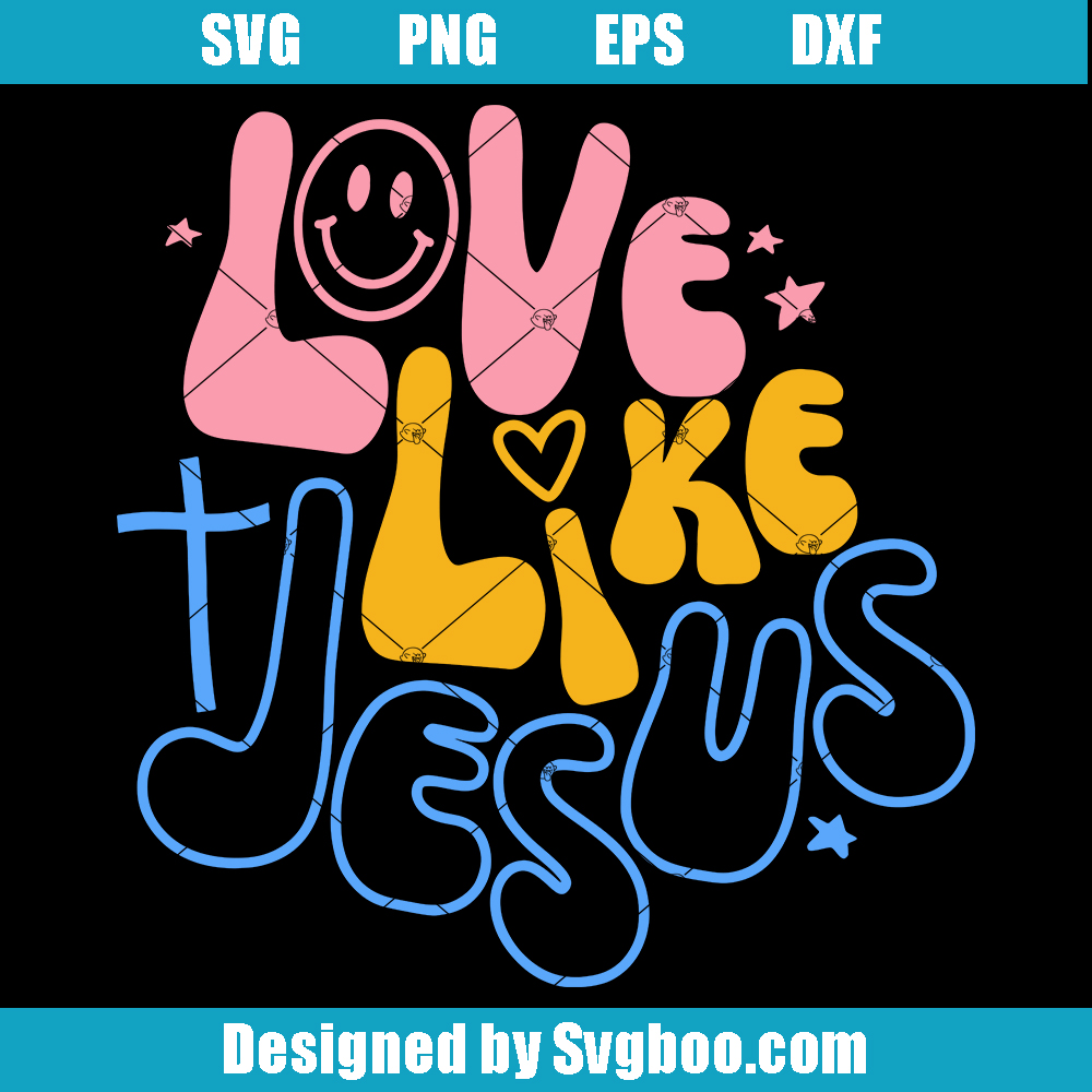 Love Like Jesus Christian Svg, Faith Svg, Jesus Svg