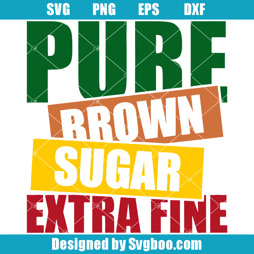 Pure Brown Sugar Extra Fine Svg, Juneteenth Svg, Black History Svg