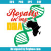Royalty in my DNA Svg