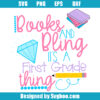 Books and Bling its a First Grade Thing Svg