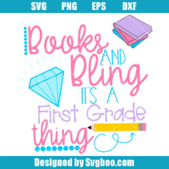 Books and Bling its a First Grade Thing Svg