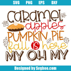 Caramel Apples Pumpkin Pie Fall Is Here My Oh My Svg