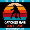 Catcher Hair Don't Care Svg