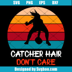 Catcher Hair Don't Care Svg
