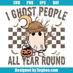 I Ghost People All Year Round Svg