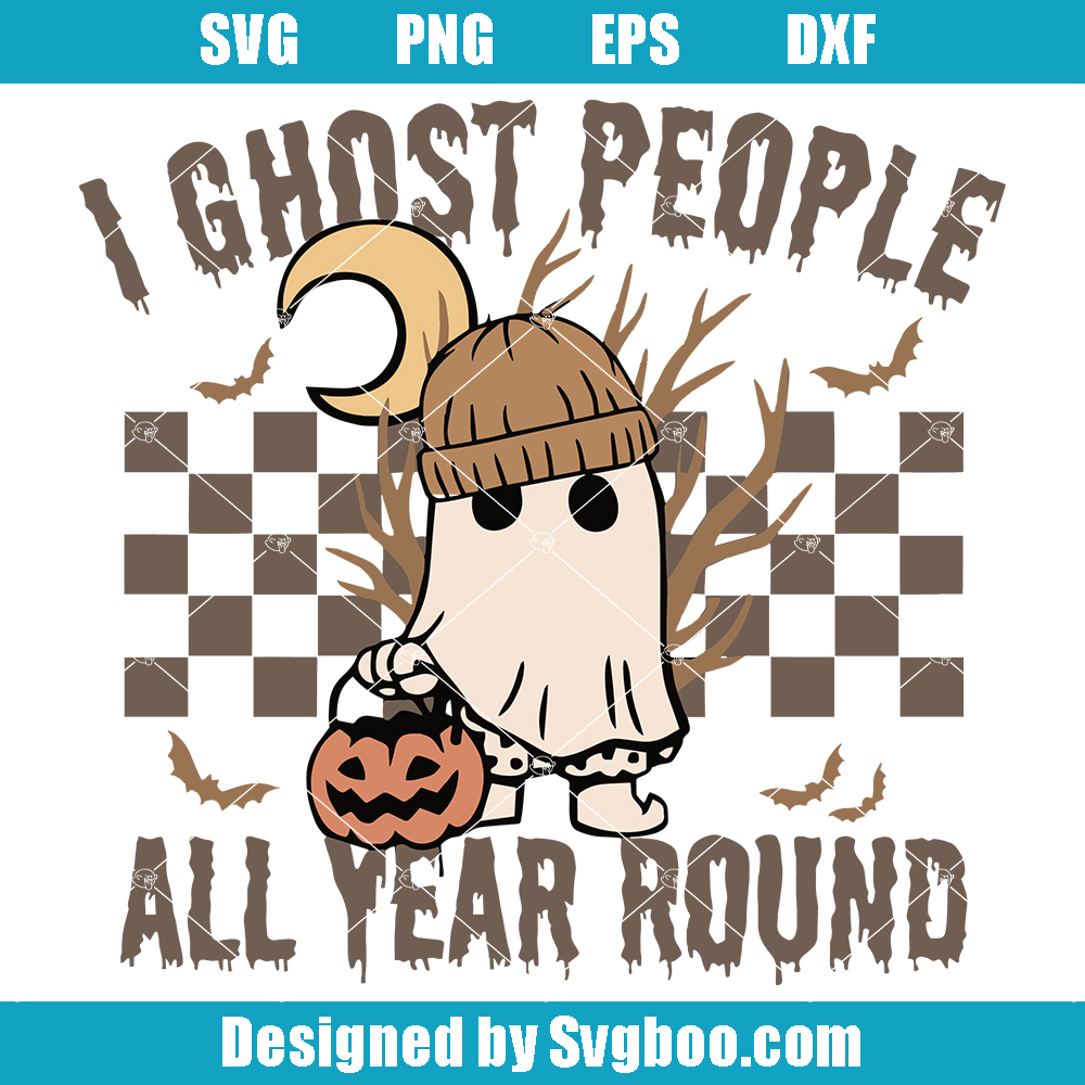 I Ghost People All Year Round Svg, Cool Ghost Halloween Svg I Ghost People All Year Round Svg