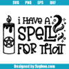 I Have A Spell For That Svg