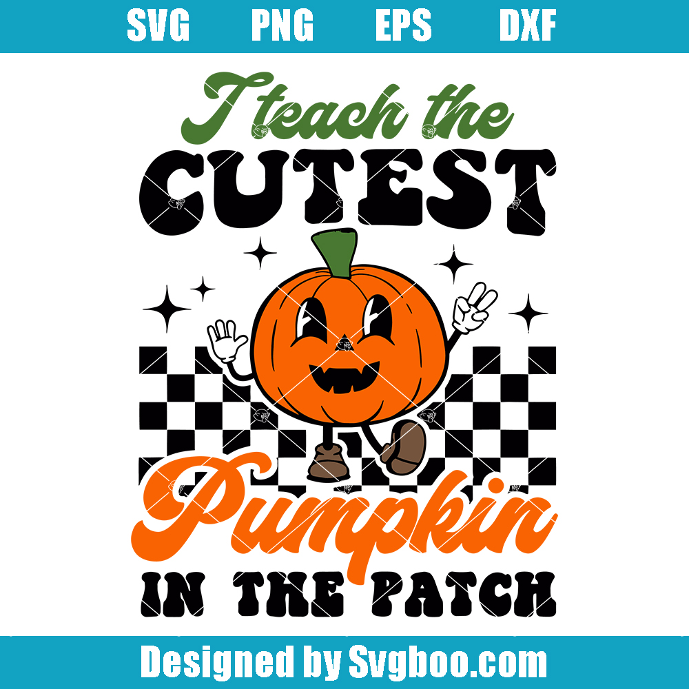 I Teach The Cutest Pumpkins In The Patch Halloween Svg, Fall Teacher Svg