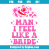 I feel Like A Bride Svg