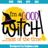 I'm A Good Witch Most Of The Time Svg