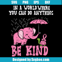 In A World Where You Can Be Anything Be Kind Svg