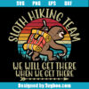 Sloth Hiking Team We Will Get There When We Get There Svg