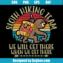 Sloth Hiking Team We Will Get There When We Get There Svg
