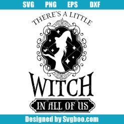 There's A Little Witch In All Of Us Svg