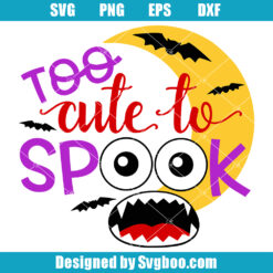Too Cute to Spook Svg