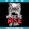 Witness The Rise Of Evil Svg