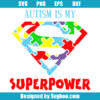 Autism Is My Superpower Svg