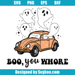 Boo You Whore Svg