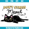 Don't Stress Meowt Cat Svg