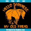Hello Darkness My Old Friend Svg