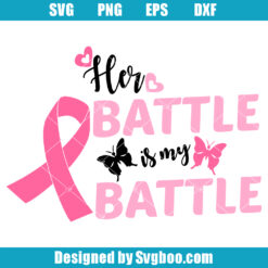 Her Battle Is My Battle Svg