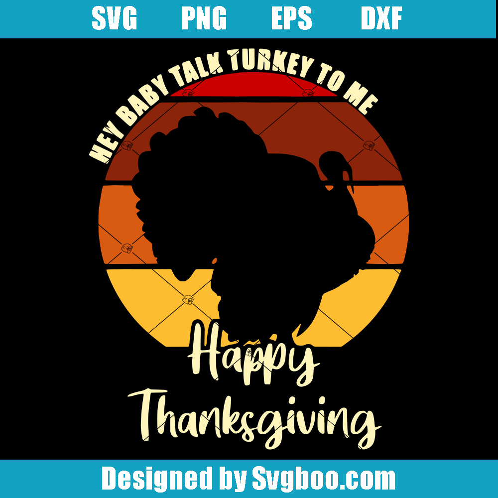 Hey Baby Talk Turkey To Me Svg, Grateful Svg, Happy Thanksgiving Svg Hey Baby Talk Turkey To Me Svg