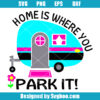 Home Is Where You Park It Svg