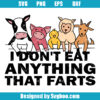 I Don't Eat Anything That Farts Svg