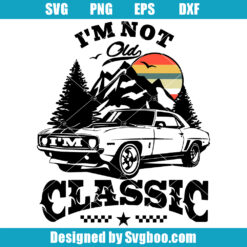 I'm Not Old I'm Classic Svg