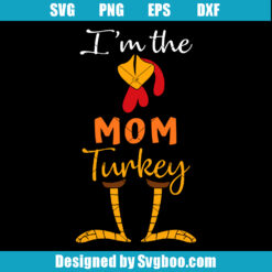 Im The Mom Turkey Svg