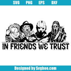 In Friends We Trust Svg