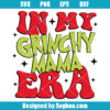In My Grich Mama Era Svg