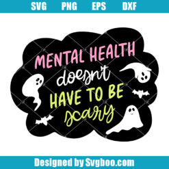 Mental Health Doesn't Have to be Scary Svg