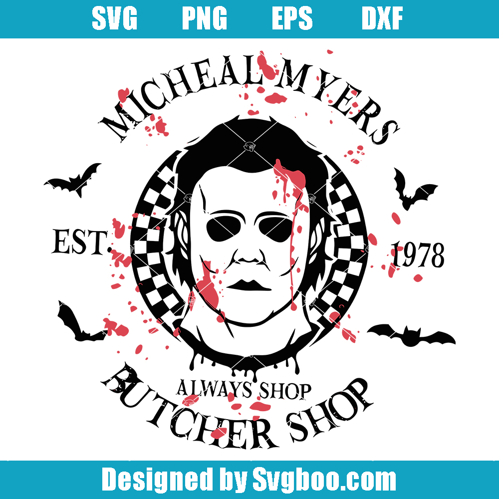 Mycheal Myers Butcher Shop Svg, Always Shop Svg, Halloween Svg Mycheal Myers Butcher Shop Svg