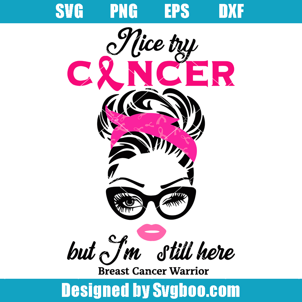 Nice Try Cancer But I'm Still Here Svg, Messy Bun Svg