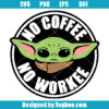 No Coffee No Workee Svg