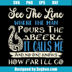See The Line Where The Man Pours The Beer Svg