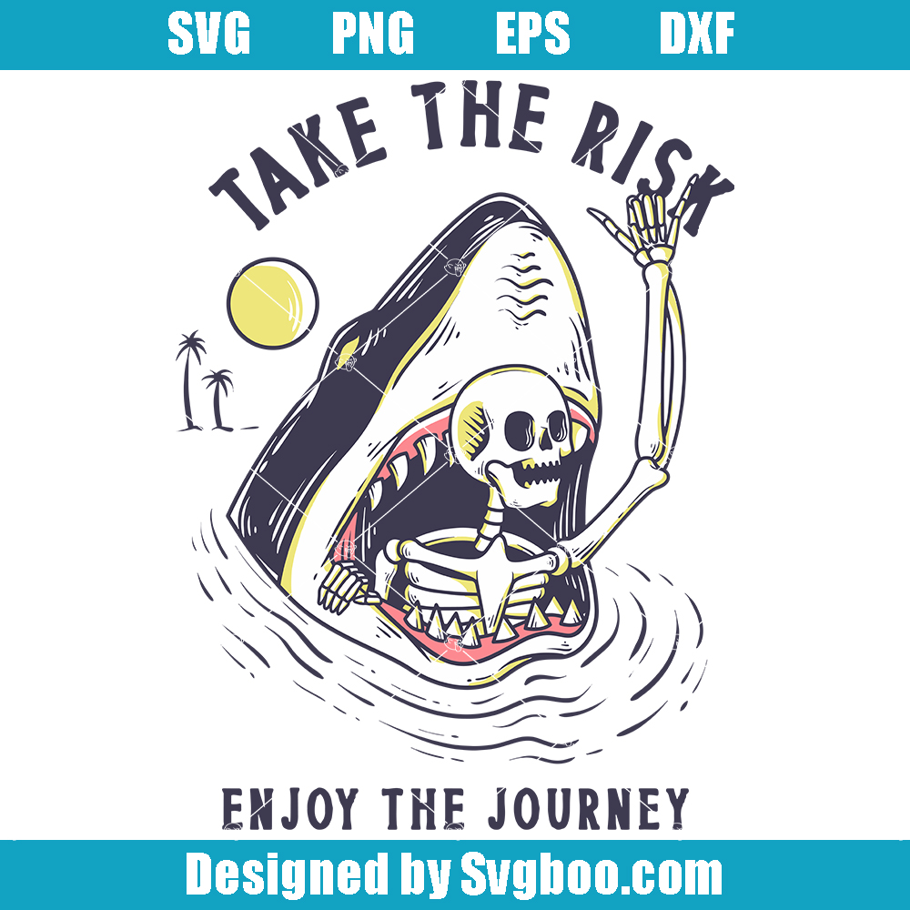 Take The Risk Enjoy The Journey Svg, Beach Vibes Svg, Shark Svg Take The Risk Enjoy The Journey Svg